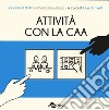 Attività con CAA. I quaderni di #intantofaccioqualcosa. Vol. 4 libro di Crivelli E. (cur.)