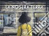 La nostra terra. Con Contenuto digitale per download libro