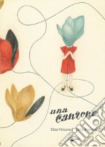 Una canzone. Ediz. illustrata libro