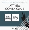 Attività con la CAA 2 . I quaderni di #intantofaccioqualcosa. Vol. 6 libro di Crivelli E. (cur.)