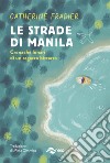 Le strade di Manila. Cronache lunari di un ragazzo bizzarro libro di Fradier Catherine