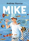 Mike. Nuova edizione. Ediz. ad alta leggibilità libro