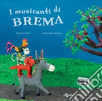 I musicanti di Brema. Ediz. CAA libro