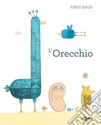 L'orecchio. Ediz. a colori libro