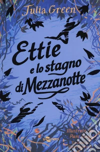 Ettie e lo stagno di mezzanotte. Ediz. Nidi Uovonero libro