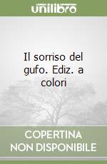 Il sorriso del gufo. Ediz. a colori libro