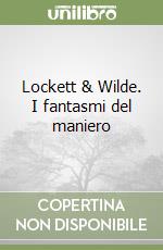 Lockett & Wilde. I fantasmi del maniero libro
