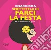 Smettetela di farci la festa. Di discriminazioni in genere. Ediz. illustrata libro di Anarkikka