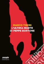 L'ultima morte di Peppe Bortone libro