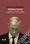 Modello Putin. Viaggio in un Paese che faremmo bene a conoscere libro di Bagnoli Mattia B.