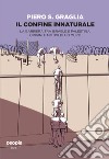 Il confine innaturale. La barriera tra Israele e Palestina. Origini e motivi di un muro. Nuova ediz. libro di Graglia Piero S.