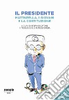 Il presidente. Mattarella, i giovani e la Costituzione. Nuova ediz. libro