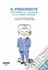 Il presidente. Mattarella, i giovani e la Costituzione. Nuova ediz. libro di Catone S. (cur.)