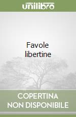 Favole libertine libro