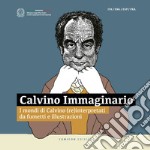 Calvino Immaginario. I mondi di Calvino (re)interpretati da fumetti e illustrazioni. Ediz. italiana, inglese, francese e spagnola