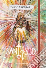 Santo sud. A poetry sketchbook. Ediz. a colori libro