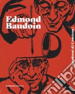 Edmond Baudoin. Quaderni di Comicon. Ediz. illustrata libro