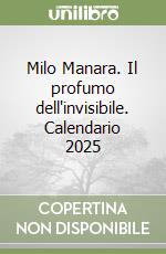 Milo Manara. Il profumo dell'invisibile. Calendario 2025 libro