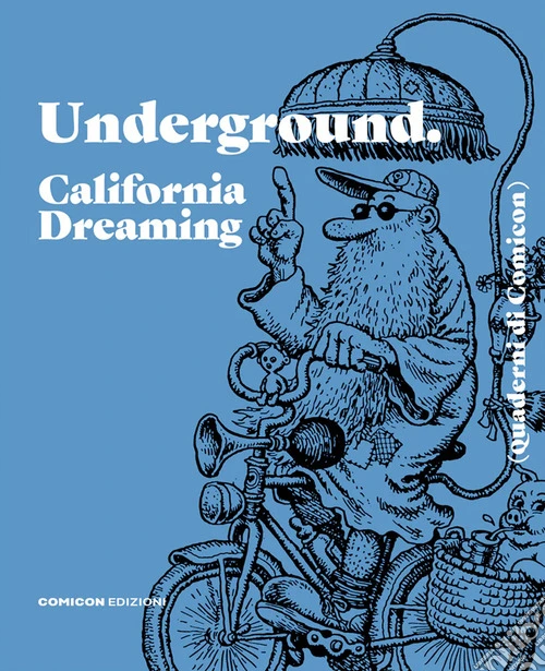 Underground. California dreaming. Quaderni di Comicon