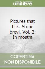 Pictures that tick. Storie brevi. Vol. 2 libro
