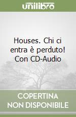 Houses. Chi ci entra è perduto! Con CD-Audio libro