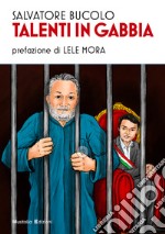 Talenti in gabbia. Nuova ediz. libro