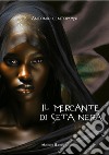 Il mercante di seta nera. Ediz. integrale libro