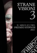 Strane visioni. Il meglio del Premio Hypnos. Vol. 3