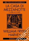 La casa di mezzanotte e altri racconti libro di Harvey William Fryer