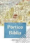 Pórtico de la Biblia. Recursos didácticos para comprender la Biblia: cronologías, mapas y gráficos de cada libro libro di Gil Jesús Domínguez Joseángel