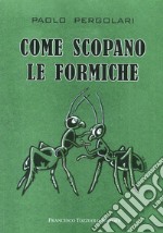 Come scopano le formiche libro