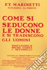 Come si seducono le donne e si tradiscono gli uomini libro