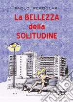 La bellezza della solitudine libro