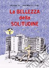 La bellezza della solitudine libro