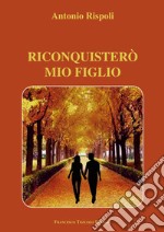 Riconquisterò mio figlio libro