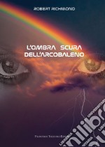 L'ombra scura dell'arcobaleno