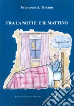 Fra la notte e il mattino libro