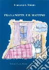 Fra la notte e il mattino libro