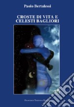 Croste di vita e celesti bagliori libro