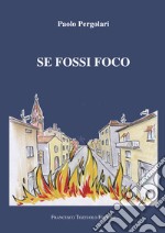 Se fossi foco libro