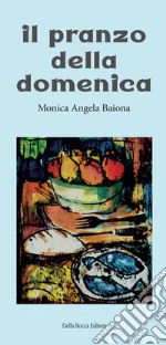 Il pranzo della domenica libro