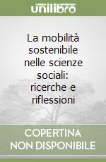 La mobilità sostenibile nelle scienze sociali: ricerche e riflessioni libro