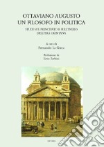 Ottaviano Augusto. Un filosofo in politica. Studi sul principato e sull'inizio dell'era cristiana libro