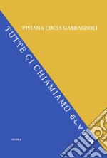 Tutte ci chiamiamo Elvira libro