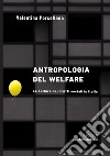 Antropologia del welfare. La cultura dei diritti sociali in Italia libro
