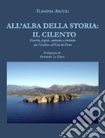 All'alba della storia: il Cilento. Ricerche, popoli, ambiente e territorio dal Neolitico all'Età del Ferro