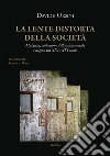 La lente distorta della società. Malattia, violazione dell'ordine sociale e stigma tra XIX e XXI secolo libro