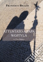 Attentato a Papa Wojtyla. La pista bulgara