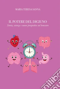 Il potere del digiuno. Storia, scienza e nuove prospettive sul benessere libro