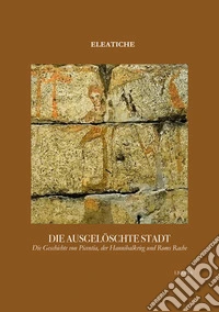Die ausgelöschte Stadt. Die Geschichte von Picentia, der Hannibalkrieg und Roms Rache libro